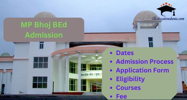 MP Bhoj BEd Admission 2025-26 | Last Date | Eligibility